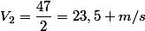 V_{2}=\dfrac{47}{2}=23,5 m/s
