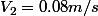 V_{2}=0.08m/s