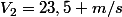 V_{2}=23,5 m/s