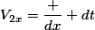 V_{2x}=\dfrac {dx} {dt}