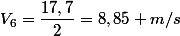 V_{6}=\dfrac{17,7}{2}=8,85 m/s
