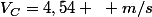 V_{C}=4,54 ~ m/s