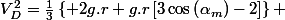 V_{D}^{2}=\frac{1}{3}\left\{ 2g.r+g.r\left[3\cos\left(\alpha_{m}\right)-2\right]\right\} 