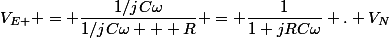V_{E+} = \dfrac{1/jC\omega}{1/jC\omega + R} = \dfrac{1}{1+jRC\omega} . V_N