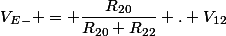 V_{E-} = \dfrac{R_{20}}{R_{20}+R_{22}} . V_{12}