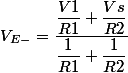 V_{E-}=\dfrac{\dfrac{V1}{R1}+\dfrac{Vs}{R2}}{\dfrac{1}{R1}+\dfrac{1}{R2}}