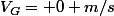V_{G}= 0 m/s