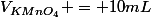 V_{KMnO_4} = 10mL