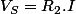 V_{S}=R_{2}.I