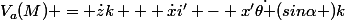 V_{a}(M) = \dot{z}k + \dot{x}i' - x'\dot{\theta }(sin\alpha )k
