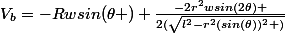 V_{b}=-Rwsin(\theta )+\frac{-2r^{2}wsin(2\theta) }{2(\sqrt{l^{2}-r^{2}(sin(\theta))^{2} )}}