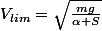 V_{lim}=\sqrt{\frac{mg}{\alpha S}}
