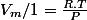 V_{m}/1=\frac{R.T}{P}