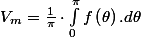 V_{m}=\frac{1}{\pi}\cdot\int_{0}^{\pi}f\left(\theta\right).d\theta