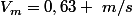 V_{m}=0,63 ~m/s