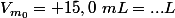 V_{m_0}= 15,0~mL=...L