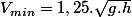V_{min}=1,25.\sqrt{g.h}