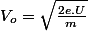 V_{o}=\sqrt{\frac{2e.U}{m}}