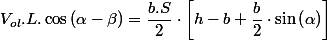 V_{ol}.L.\cos\left(\alpha-\beta\right)=\dfrac{b.S}{2}\cdot\left[h-b+\dfrac{b}{2}\cdot\sin\left(\alpha\right)\right]