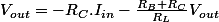 V_{out}=-R_{C}.I_{in}-\frac{R_{B}+R_{C}}{R_{L}}V_{out}
