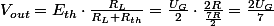 V_{out}=E_{th}\cdot\frac{R_{L}}{R_{L}+R_{th}}=\frac{U_{G}}{2}\cdot\frac{2R}{\frac{7R}{2}}=\frac{2U_{G}}{7}