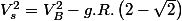 V_{s}^{2}=V_{B}^{2}-g.R.\left(2-\sqrt{2}\right)