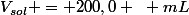 V_{sol} = 200,0 ~ mL