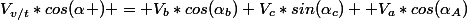 V_{v/t}*cos(\alpha ) = V_b*cos(\alpha_b)+V_c*sin(\alpha_c)+ V_a*cos(\alpha_A)