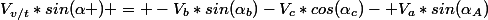 V_{v/t}*sin(\alpha ) = -V_b*sin(\alpha_b)-V_c*cos(\alpha_c)- V_a*sin(\alpha_A)