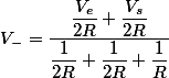 V_-=\dfrac{\dfrac{V_{e}}{2R}+\dfrac{V_{s}}{2R}}{\dfrac{1}{2R}+\dfrac{1}{2R}+\dfrac{1}{R}}