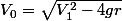 V_0=\sqrt{V_1^2-4gr}