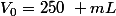 V_0=250~ mL