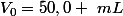 V_0=50,0 ~mL