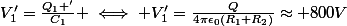 V_1'=\frac{Q_1 '}{C_1} \iff V_1'=\frac{Q}{4\pi\epsilon_{0}(R_1+R_2)}\approx 800V