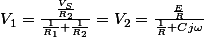 V_1=\frac{\frac{V_S}{R_2}}{\frac{1}{R_1}+\frac{1}{R_2}}=V_2=\frac{\frac{E}{R}}{\frac{1}{R}+Cj\omega}