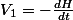 V_1=-\frac{dH}{dt}