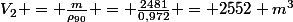 V_2 = \frac{m}{\rho_{90}} = \frac{2481}{0,972} = 2552 m^3