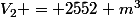 V_2 = 2552 m^3