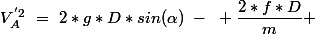 V_A^{'2}~=~2*g*D*sin(\alpha)~-~ \dfrac{2*f*D}{m} 