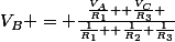 V_B = \frac{\frac{V_A}{R_1} +\frac{V_C}{R_3} }{\frac{1}{R_1} +\frac{1}{R_2}+\frac{1}{R_3}}