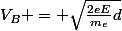 V_B = \sqrt{\frac{2eE}{m_e}d}