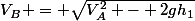 V_B = \sqrt{V_A^2 - 2gh_1}