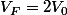 V_F=2V_0