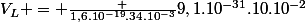 V_L = \frac {1,6.10^{-19}.34.10^{-3}}{9,1.10^{-31}.10.10^{-2}}