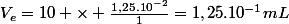 V_e=10 \times \frac{1,25.10^{-2}}{1}=1,25.10^{-1}mL