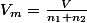 V_m=\frac{V}{n_1+n_2}