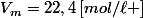 V_m=22,4\,[mol/\ell ]
