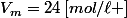 V_m=24\,[mol/\ell ]