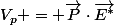 V_p = \vec{P}\cdot\vec{E^*}