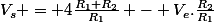 V_s = 4\frac{R_1+R_2}{R_1} - V_e.\frac{R_2}{R_1}